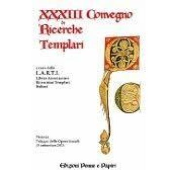 Atti del 33° Convegno di ricerche templari