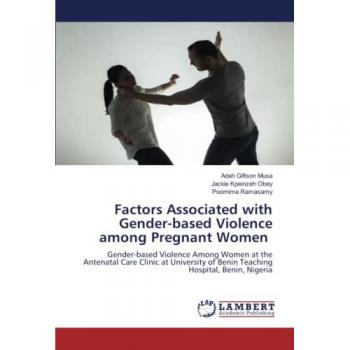 Factors Associated with Gender-based Violence among Pregnant Women: Gender-based Violence Among Women at the Antenatal Care Clinic at University of Benin Teaching Hospital, Benin, Nigeria