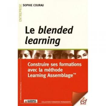 Le blended learning : construire ses formations avec la méthode learning assemblage