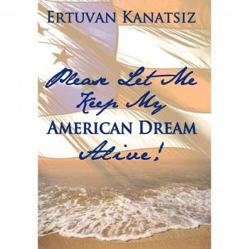 Please Let Me Keep My American Dream Alive!