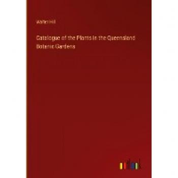 Catalogue of the Plants in the Queensland Botanic Gardens
