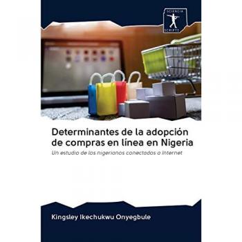 Determinantes de la adopción de compras en línea en Nigeria: Un estudio de los nigerianos conectados a Internet