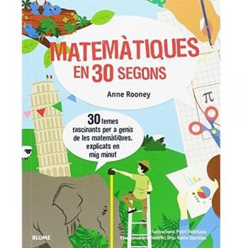 30 segons. Matemàtiques en 30 segons: 30 temes fascinants per a genis de les matemàtiques, explicats en mig minut (Tapa blanda con solapas).