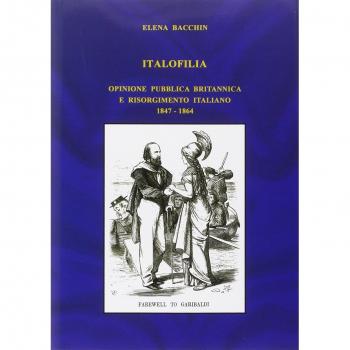 Italofilia. Opinione pubblica britannica e Risorgimento italiano (1847-1860)
