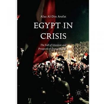 Egypt in Crisis: The Fall of Islamism and Prospects of Democratization
