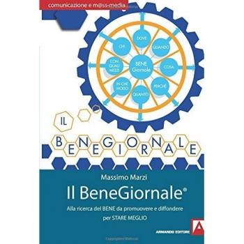 Il BeneGiornale. Alla ricerca del bene da promuovere e da diffondere per stare meglio