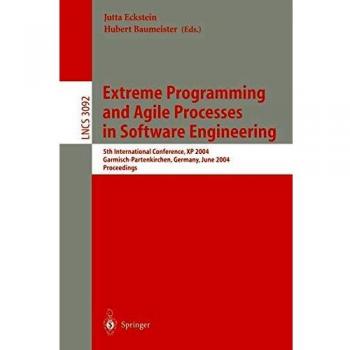 Extreme Programming and Agile Processes in Software Engineering: 5th International Conference, XP 2004