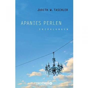 Taschler, Judith W. Apanies Perlen: Erzählungen