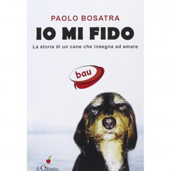 Io mi fido. La storia di un cane che insegna ad amare