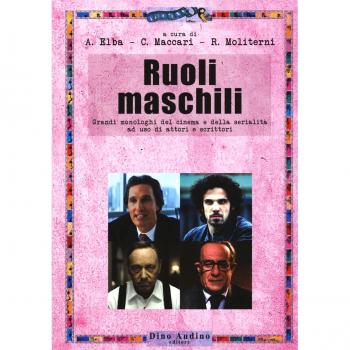 Ruoli maschili. Grandi monologhi del cinema e della serialità ad ...