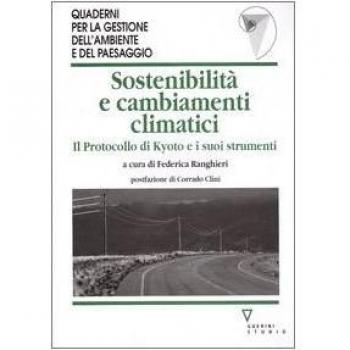 Sostenibilità e cambiamenti climatici. Il protocollo di Kyoto e i suoi strumenti