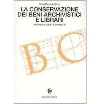 La conservazione dei beni archivistici e librari. Prevenzione e piani di emergenza