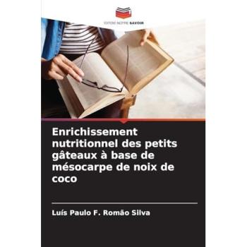 Silva, Luís Paulo F. Romão: Enrichissement nutritionnel des petits gâteaux à base de mésocarpe de noix de coco