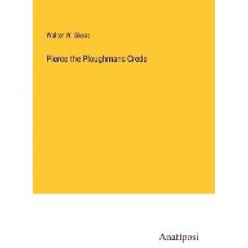 Skeat, Walter W.: Pierce the Ploughmans Crede