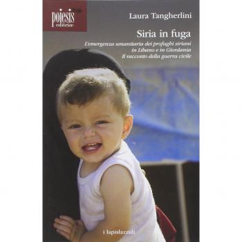 Siria in fuga. L'emergenza umanitaria dei profughi siriani in Libano o in Giordania