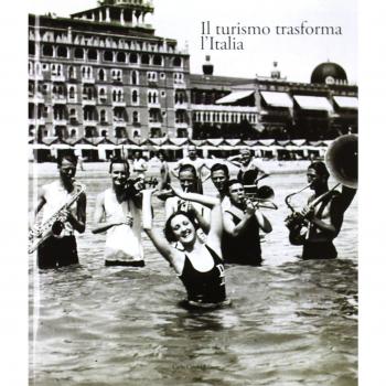 Italia 1861-2011. Il commercio e il turismo fattori di sviluppo e modernità del paese. Il turismo trasforma l'Italia