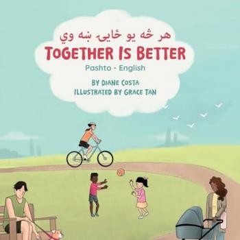 Together Is Better (Pashto-English): ¿¿ ¿¿ ¿¿ ¿¿¿¿ ¿¿ ¿¿: ¿¿ ¿¿ ¿¿ ¿¿¿¿ ¿¿ ¿¿ (Language Lizard Bilingual Living in Harmony)