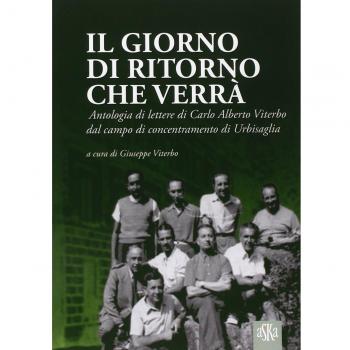 Il giorno di ritorno che verrà. Antologia di lettere di Carlo Alberto Viterbo dal campo di concentramento di Urbisaglia