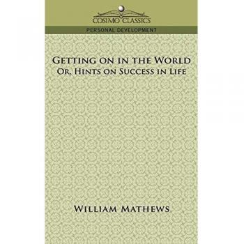 Getting on in the World; Or, Hints on Success in Life