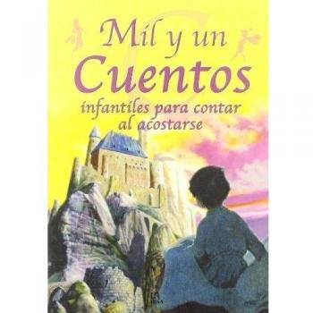 Mil y un Cuentos Infantiles para Contar al Acostarse