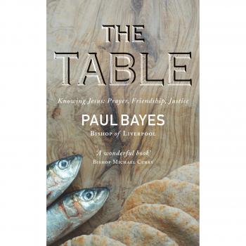 The Table: Knowing Jesus: Prayer, Friendship, Justice