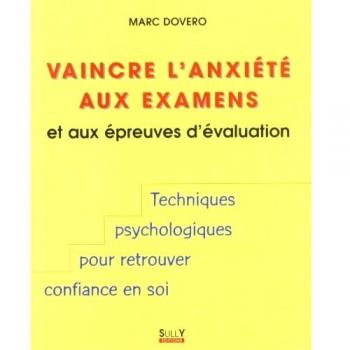 Vaincre l'anxiété aux examens : Et aux épreuves d'évaluation (Articles Sans C)