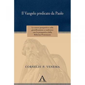 Il Vangelo predicato da Paolo. Le nuove prospettive sulla giustificazione a confronto con la prospettiva della riforma protestante