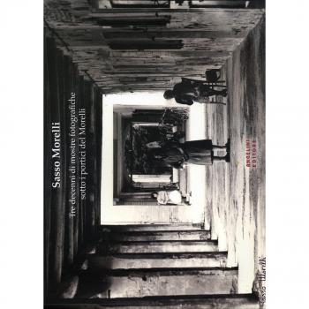 Sasso Morelli. Tre decenni di mostre fotografiche sotto i portici del Morelli. Ediz. illustrata