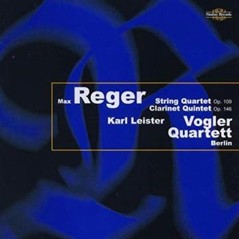 Reger: Op. 109 Quartetto d'archi, Op. 146 Quintetto clarinetto