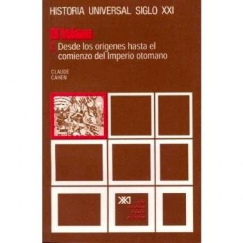 El Islam. I. Desde los orígenes hasta el comienzo del Imperio otomano