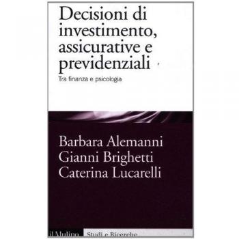 Decisioni di investimento, assicurative e previdenziali. Tra finanza e psicologia