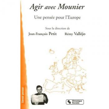 Agir avec mounier une pensee pour l'europe