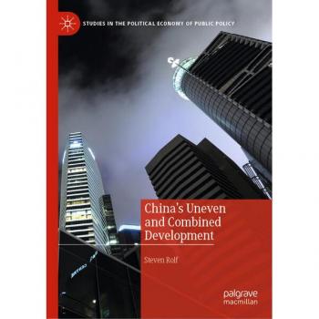 China’s Uneven and Combined Development (Studies in the Political Economy of Public Policy)