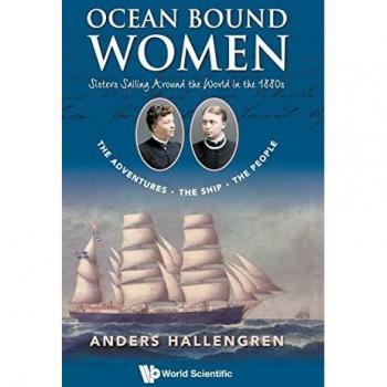 Ocean Bound Women: Sisters Sailing Around the World in the 1880s-The Adventures-The Ship-The People