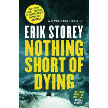 Nothing Short of Dying: A Clyde Barr Thriller (Clyde Barr 1), Storey, Erik, Used