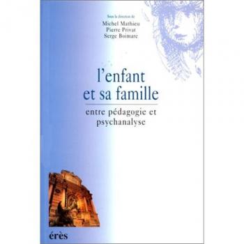 L'Enfant Et Sa Famille Entre Pedagogie Et Psychanalyse