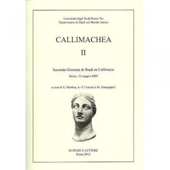 Callimachea. 2° Giornata di Studi su Callimaco (Roma, 12 maggio 2005)