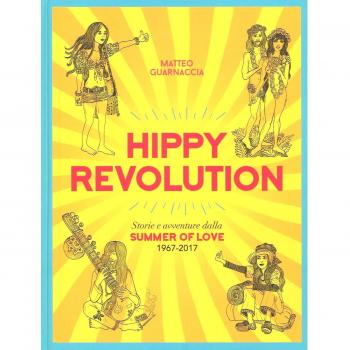 Hippy revolution. Storie e avventure dalla Summer of Love 1967-2017