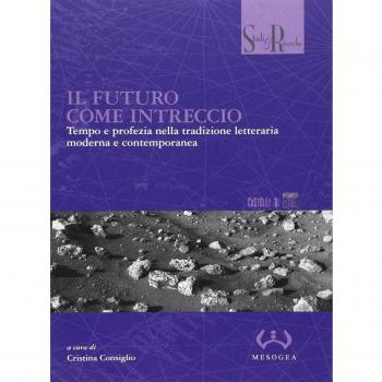 Il futuro come intreccio. Tempo e profezia nella tradizione letteraria moderna e contemporanea