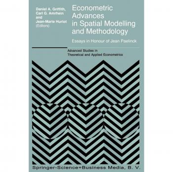 Econometric Advances in Spatial Modelling and Methodology: Essays In Honour Of Jean Paelinck