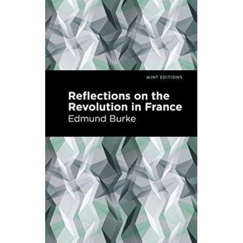 Reflections on the Revolution in France: A New Saga (Mint Editions―Historical Documents and Treaties)