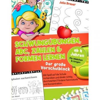 Schwungübungen, ABC, Zahlen & Formen lernen– Der große Vorschulblock ab 4 Jahren: Mit Spaß auf die Schule vorbereiten und direkt richtig durchstarten! ... und Konzentration. Für Mädchen und Jungen