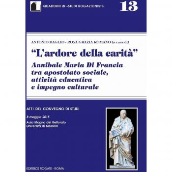 L'ardore della carità. Annibale Maria di Francia tra apostolato sociale, attività educativa e impegno culturale