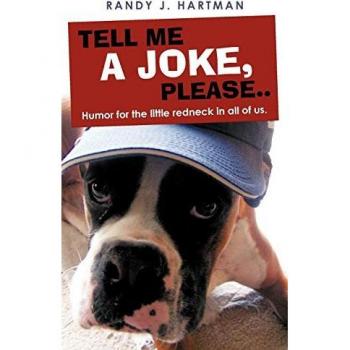 Tell Me a Joke, Please..: Humor for the Little Redneck in All of Us.