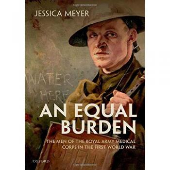 An Equal Burden: The Men of the Royal Army Medical Corps in the First World War
