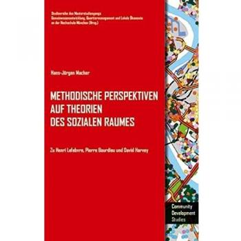 Methodische Perspektiven auf Theorien des sozialen Raumes: Zu Henri Lefebvre, Pierre Bourdieu und David Harvey