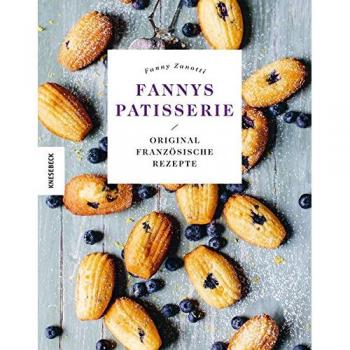 Fannys Patisserie: Original französische Rezepte