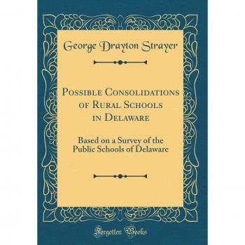 Possible Consolidations of Rural Schools in Delaware: Based on a Survey of the Public Schools of Delaware