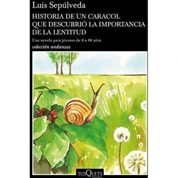 Historia de un caracol que descubrió la importancia de la lentitud: Una novela para jóvenes de 8 a 88 años (Andanzas)