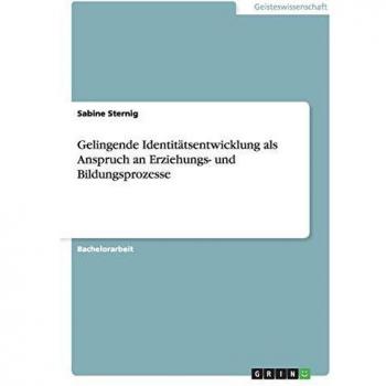 Gelingende Identitätsentwicklung als Anspruch an Erziehungs